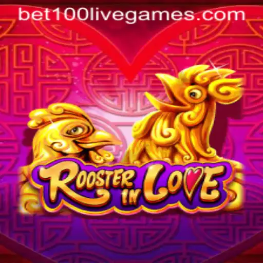 Unveiling the Exciting World of 'RoosterInLove' and Mastering the 'bet100' Strategy